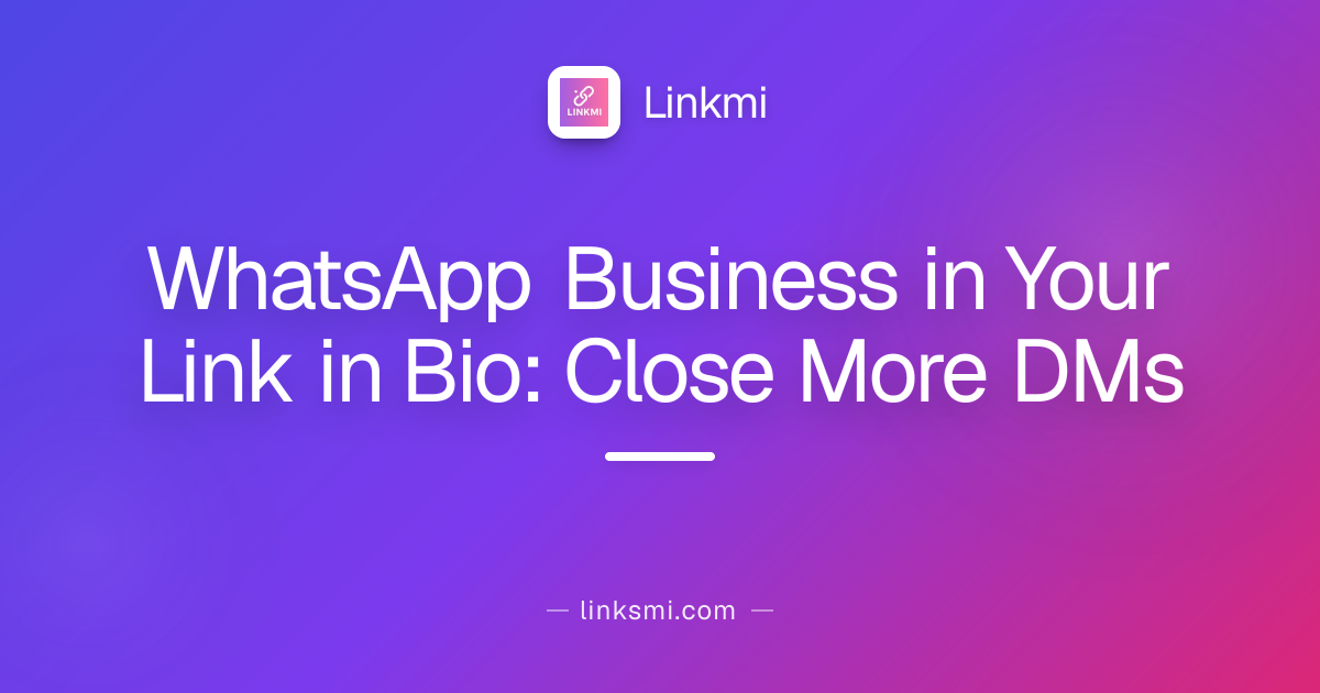 WhatsApp Business in Your Link in Bio: Close | Linkmi Blog